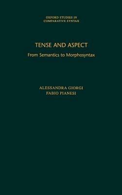 Tense and Aspect: From Semantics to Morphosyntax - Alessandra Giorgi,Fabio Pianesi - cover