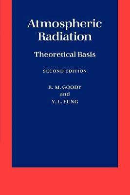 Atmospheric Radiation: Theoretical Basis - R. M. Goody,Y. L. Yung - cover