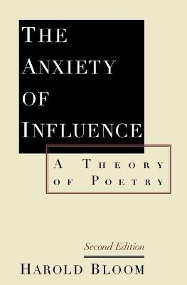 The Anxiety of Influence: A Theory of Poetry - Harold Bloom - cover