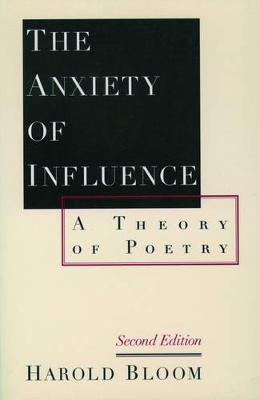 The Anxiety of Influence: A Theory of Poetry - Harold Bloom - cover