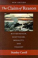 The Claim of Reason: Wittgenstein, Skepticism, Morality, and Tragedy - Stanley Cavell - cover