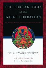 The Tibetan Book of the Great Liberation: Or the Method of Realizing Nirvana Through Knowing the Mind