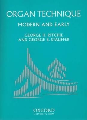 Organ Technique: Modern and Early - George H. Ritchie,George B. Stauffer - cover