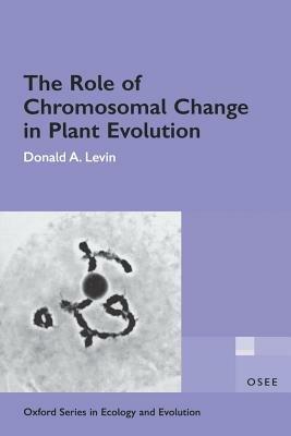 The Role of Chromosomal Change in Plant Evolution - Donald A. Levin - cover