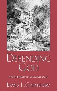 Defending God: Biblical Responses to the Problem of Evil - James L. Crenshaw - cover