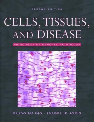 Cells, Tissues, and Disease: Principles of General Pathology - Guido Majno,Isabelle Joris - cover