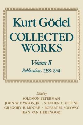 Kurt Goedel: Collected Works: Volume II: Publications 1938-1974 - Kurt Goedel - cover