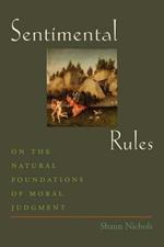 Sentimental Rules: On the Natural Foundations of Moral Judgment