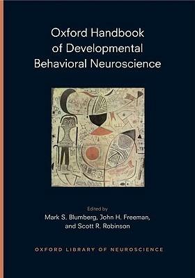 Oxford Handbook of Developmental Behavioral Neuroscience: Epigenetics, Evolution, and Behavior - cover