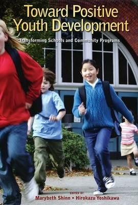 Toward Positive Youth Development: Transforming Schools and Community Programs - cover