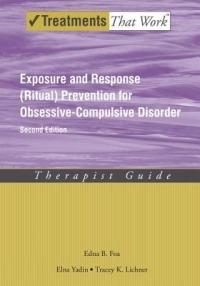 Exposure and Response (Ritual) Prevention for Obsessive Compulsive Disorder: Therapist Guide - Edna B. Foa,Elna Yadin,Tracey K. Lichner - cover