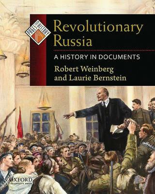 Revolutionary Russia: A History in Documents - Robert Weinberg,Laurie Bernstein - cover