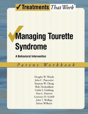 Managing Tourette Syndrome: Parent Workbook: A Behavioral Intervention - Douglas W Woods,John Piacentini,Susanna Chang - cover