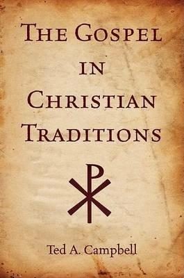 The Gospel in Christian Traditions - Ted A Campbell - cover