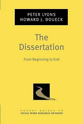 The Dissertation: From Beginning to End - Peter Lyons,Howard J. Doueck - cover