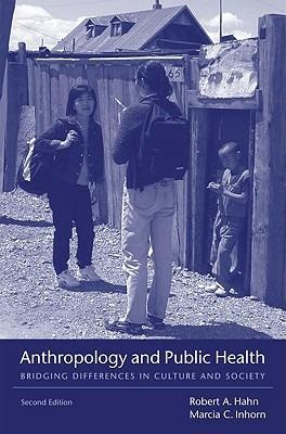 Anthropology and Public Health: Bridging Differences in Culture and Society - cover