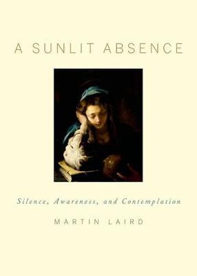 A Sunlit Absence: Silence, Awareness, and Contemplation - Martin Laird - cover