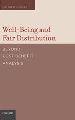 Well-Being and Fair Distribution: Beyond Cost-Benefit Analysis