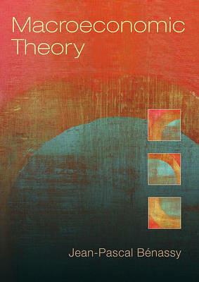 Macroeconomic Theory - Jean-Pascal Benassy - cover