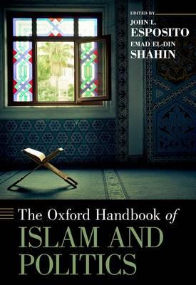 The Oxford Handbook of Islam and Politics - cover