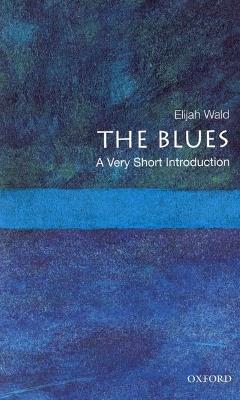 The Blues: A Very Short Introduction - Elijah Wald - cover