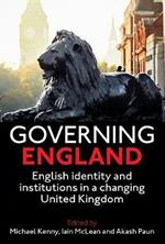 Governing England: English Identity and Institutions in a Changing United Kingdom