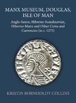 Manx Museum, Douglas, Isle of Man: Anglo-Saxon, Hiberno-Scandinavian, Hiberno-Manx and Other Coins and Currencies (to c. 1275)