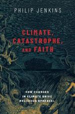 Climate, Catastrophe, and Faith: How Changes in Climate Drive Religious Upheaval