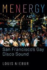 Menergy: San Francisco's Gay Disco Sound