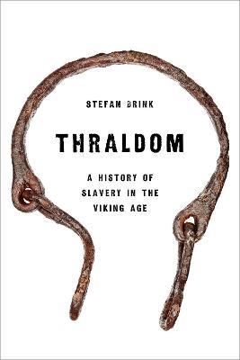 Thraldom: A History of Slavery in the Viking Age - Stefan Brink - cover