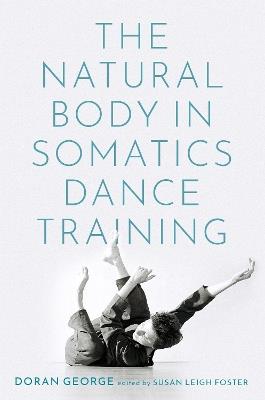 The Natural Body in Somatics Dance Training - Doran George - cover