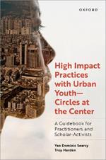 High Impact Practices with Urban Youth--Circles at the Center: A Guidebook for Practitioners and Scholar-Activists