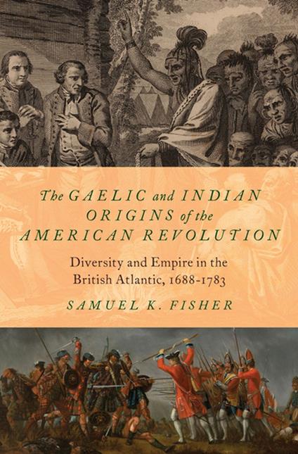 The Gaelic and Indian Origins of the American Revolution