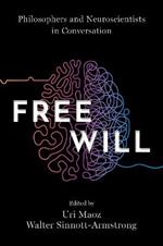 Free Will: Philosophers and Neuroscientists in Conversation