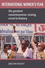 International Women's Year: The Greatest Consciousness-Raising Event in History