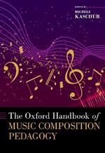 The Oxford Handbook of Music Composition Pedagogy