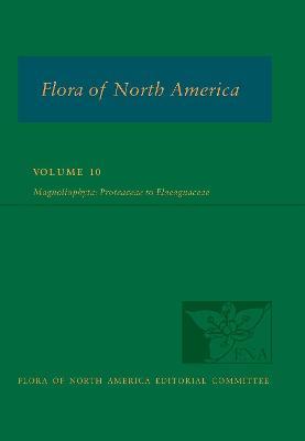 Flora of North America: Volume 10, Magnoliophyta: Proteaceae to Elaeagnaceae - cover