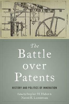 The Battle over Patents: History and Politics of Innovation - cover