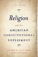 Religion and the American Constitutional Experiment - John Witte,Joel A. Nichols,Richard W. Garnett - cover