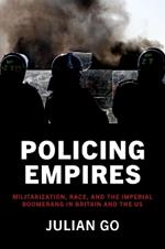 Policing Empires: Militarization, Race, and the Imperial Boomerang in Britain and the US