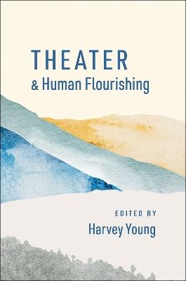 Theater and Human Flourishing - cover