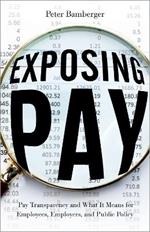 Exposing Pay: Pay Transparency and What It Means for Employees, Employers, and Public Policy