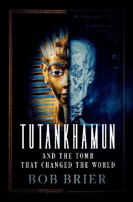 Tutankhamun and the Tomb that Changed the World - Bob Brier - cover