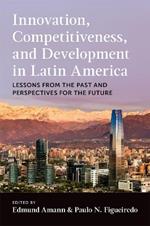 Innovation, Competitiveness, and Development in Latin America: Lessons from the Past and Perspectives for the Future