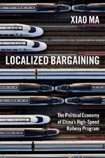 Localized Bargaining: The Political Economy of China's High-Speed Railway Program
