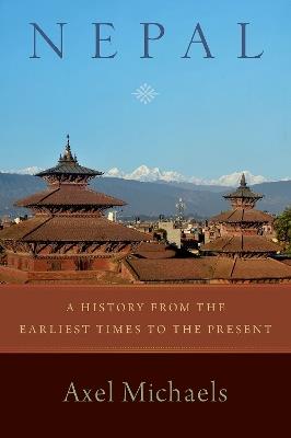 Nepal: A History from the Earliest Times to the Present - Axel Michaels - cover