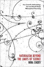 Naturalism Beyond the Limits of Science: How Scientific Methodology Can and Should Shape Philosophical Theorizing