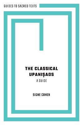 The Classical Upani?ads: A Guide - Signe Cohen - cover