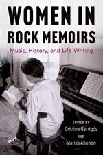 Women in Rock Memoirs: Music, History, and Life-Writing