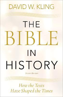 The Bible in History: How the Texts Have Shaped the Times - David W. Kling - cover